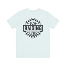 Load image into Gallery viewer, Busy Raising Racers Unisex Soft Style Tee Shirt