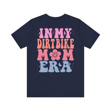 Load image into Gallery viewer, In My Dirt Bike Mom ERA Unisex Soft Style Tee Shirt