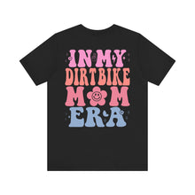 Load image into Gallery viewer, In My Dirt Bike Mom ERA Unisex Soft Style Tee Shirt