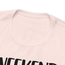 Load image into Gallery viewer, Weekend Forecast Shirt Unisex Jersey Short Sleeve Tee