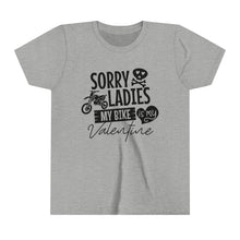 Load image into Gallery viewer, YOUTH Valentines Shirt "Sorry Ladies my Bike is my Valentine" Short Sleeve Tee