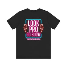 Load image into Gallery viewer, Look Pro Go Slow NEON Unisex Soft Style Tee Shirt
