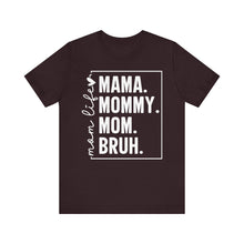 Load image into Gallery viewer, Mama Mommy Mom BRUH – Adult Unisex Bella Canvas Soft Tee