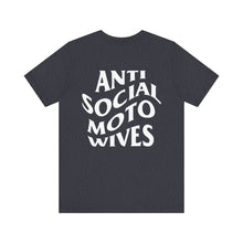 Load image into Gallery viewer, Anti Social Moto Wives - Adult Bella Canvas Unisex Shirt