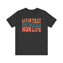 Load image into Gallery viewer, Living that Motocross Mom Life Unisex Soft Style Tee Shirt