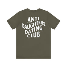 Load image into Gallery viewer, Anti Daughters Dating Club TM Unisex Jersey Short Sleeve Tee