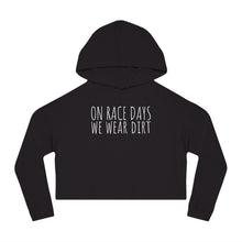 Load image into Gallery viewer, On race Days We Wear Dirt Women’s Cropped Hooded Sweatshirt