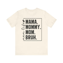 Load image into Gallery viewer, Mama Mommy Mom BRUH – Adult Unisex Bella Canvas Soft Tee
