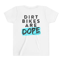 Load image into Gallery viewer, YOUTH - Dirt Bikes are DOPE- Short Sleeve Tee
