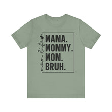 Load image into Gallery viewer, Mama Mommy Mom BRUH – Adult Unisex Bella Canvas Soft Tee
