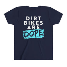 Load image into Gallery viewer, YOUTH - Dirt Bikes are DOPE- Short Sleeve Tee
