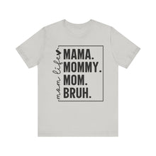 Load image into Gallery viewer, Mama Mommy Mom BRUH – Adult Unisex Bella Canvas Soft Tee
