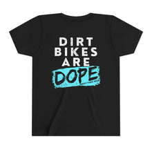 Load image into Gallery viewer, YOUTH - Dirt Bikes are DOPE- Short Sleeve Tee
