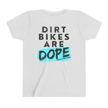 Load image into Gallery viewer, YOUTH - Dirt Bikes are DOPE- Short Sleeve Tee
