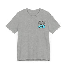 Load image into Gallery viewer, Dirt Bikes are DOPE - Adult Unisex Bella Canvas Unisex Tee

