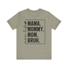 Load image into Gallery viewer, Mama Mommy Mom BRUH – Adult Unisex Bella Canvas Soft Tee
