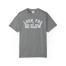 Load image into Gallery viewer, Look Pro Go Slow Uni Unisex T-shirt - Comfort Colors

