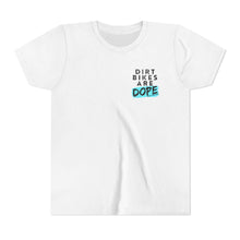 Load image into Gallery viewer, YOUTH - Dirt Bikes are DOPE- Short Sleeve Tee

