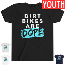 Load image into Gallery viewer, YOUTH - Dirt Bikes are DOPE- Short Sleeve Tee
