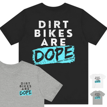 Load image into Gallery viewer, Dirt Bikes are DOPE - Adult Unisex Bella Canvas Unisex Tee
